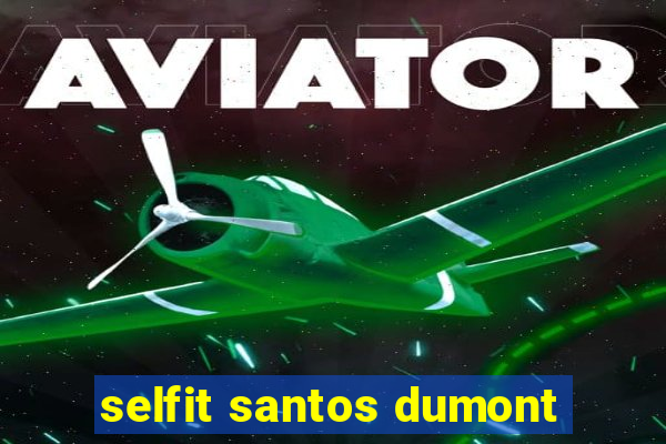 selfit santos dumont